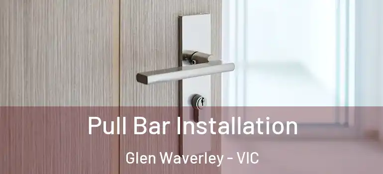  Pull Bar Installation Glen Waverley - VIC