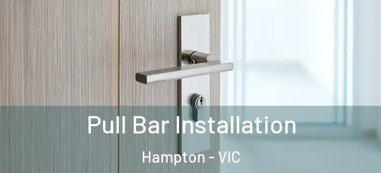 Pull Bar Installation Hampton - VIC