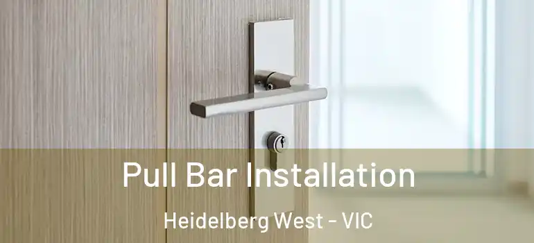  Pull Bar Installation Heidelberg West - VIC