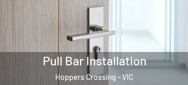 Pull Bar Installation Hoppers Crossing - VIC