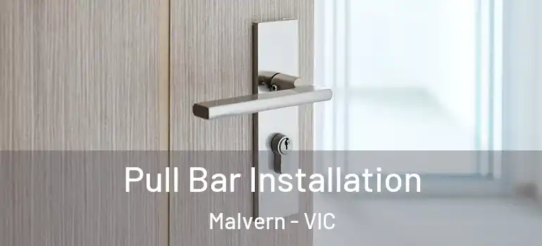  Pull Bar Installation Malvern - VIC