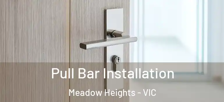  Pull Bar Installation Meadow Heights - VIC