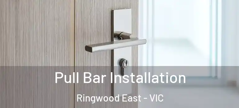  Pull Bar Installation Ringwood East - VIC