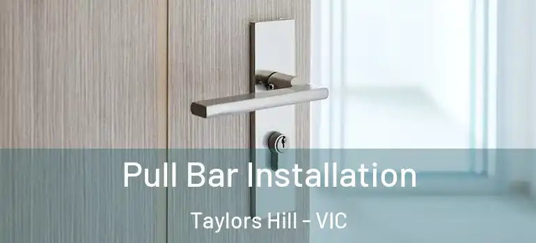  Pull Bar Installation Taylors Hill - VIC