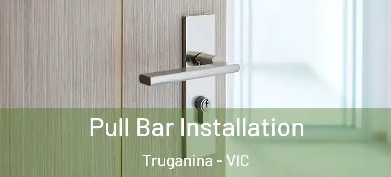 Pull Bar Installation Truganina - VIC