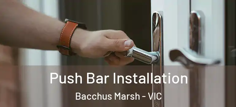  Push Bar Installation Bacchus Marsh - VIC