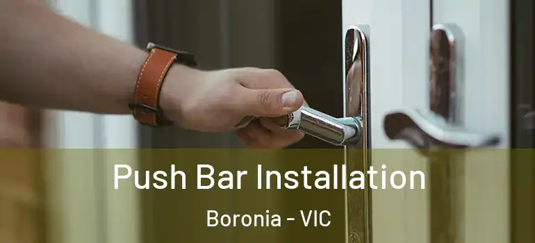 Push Bar Installation Boronia - VIC
