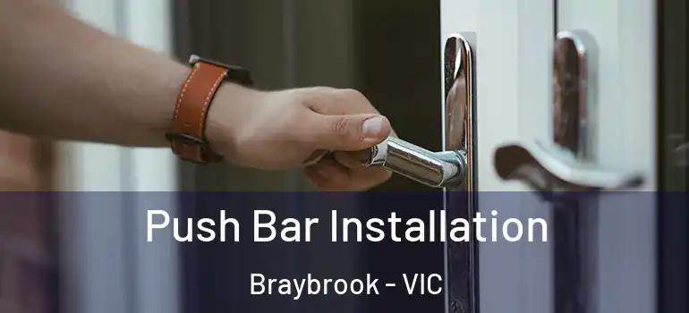 Push Bar Installation Braybrook - VIC