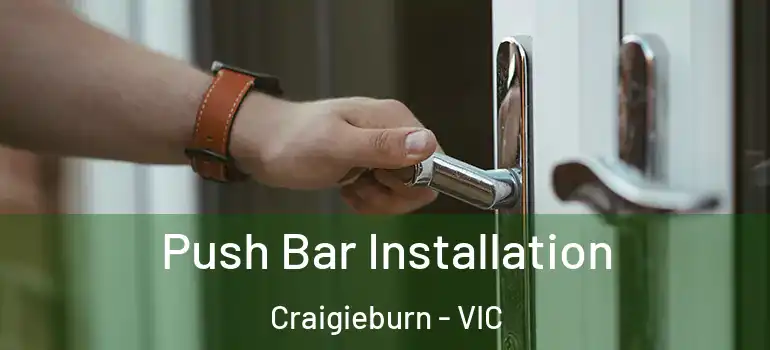  Push Bar Installation Craigieburn - VIC