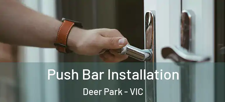  Push Bar Installation Deer Park - VIC