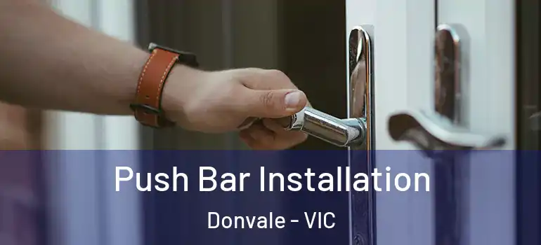  Push Bar Installation Donvale - VIC