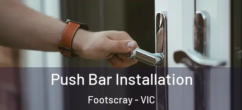  Push Bar Installation Footscray - VIC