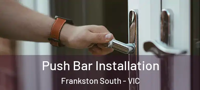 Push Bar Installation Frankston South - VIC