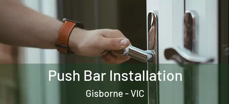  Push Bar Installation Gisborne - VIC