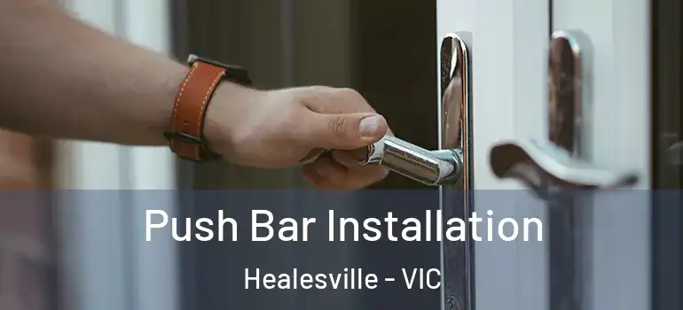  Push Bar Installation Healesville - VIC