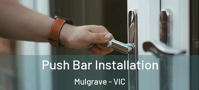  Push Bar Installation Mulgrave - VIC