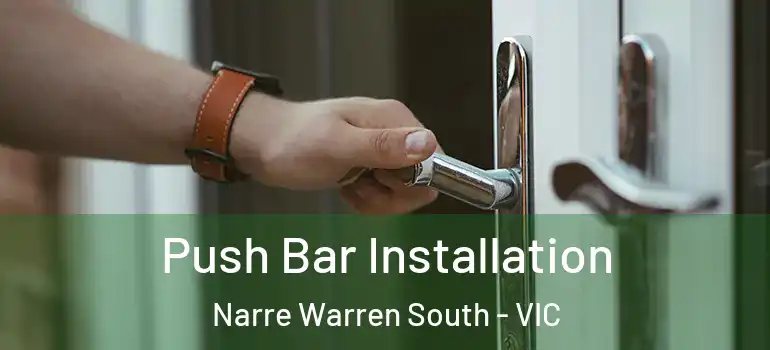  Push Bar Installation Narre Warren South - VIC