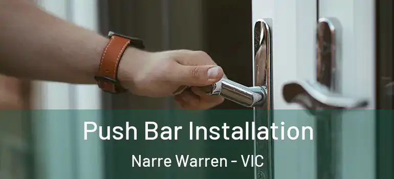 Push Bar Installation Narre Warren - VIC