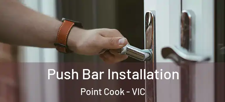  Push Bar Installation Point Cook - VIC
