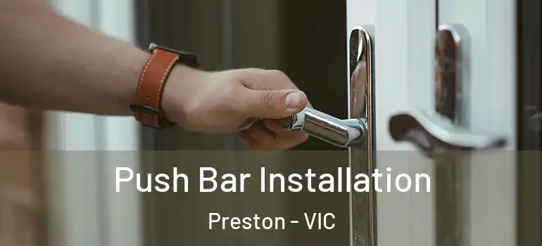 Push Bar Installation Preston - VIC