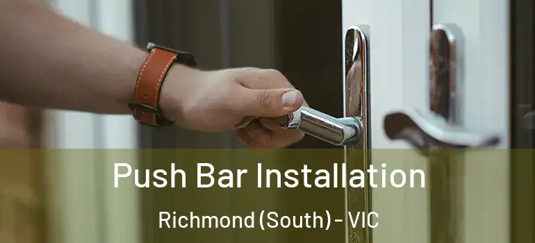 Push Bar Installation Richmond (South) - VIC