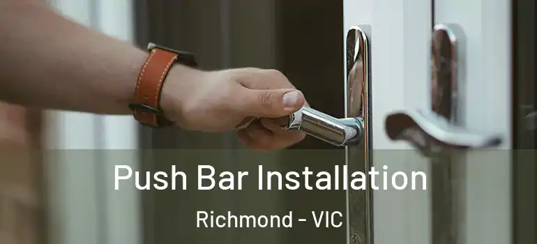 Push Bar Installation Richmond - VIC