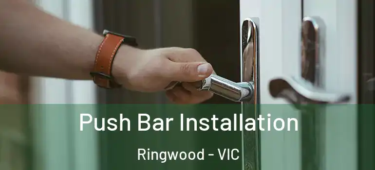 Push Bar Installation Ringwood - VIC