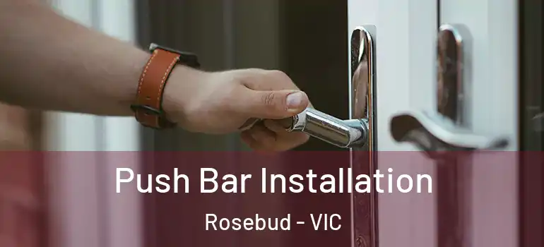  Push Bar Installation Rosebud - VIC