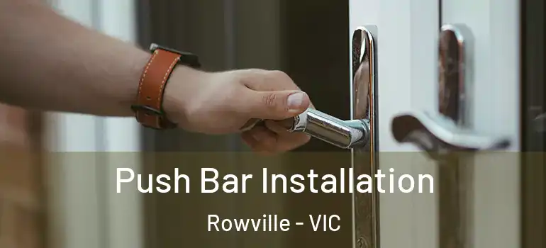  Push Bar Installation Rowville - VIC