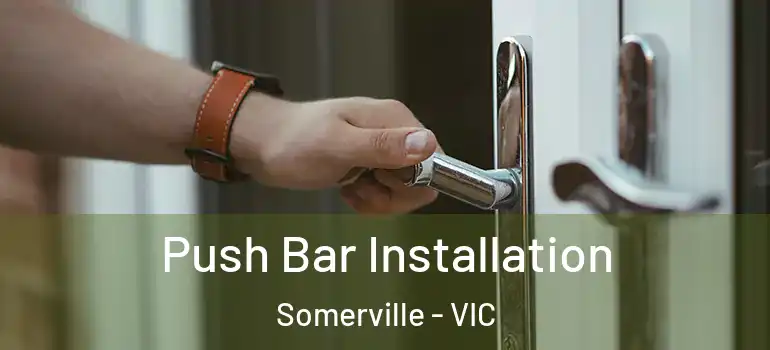 Push Bar Installation Somerville - VIC