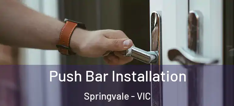  Push Bar Installation Springvale - VIC