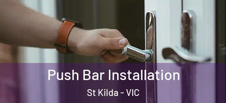 Push Bar Installation St Kilda - VIC