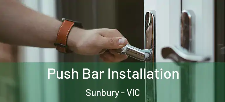 Push Bar Installation Sunbury - VIC