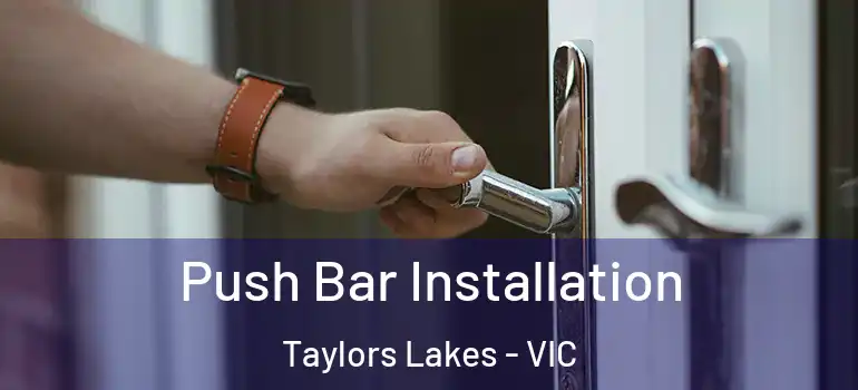 Push Bar Installation Taylors Lakes - VIC