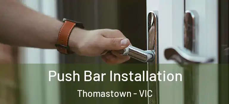 Push Bar Installation Thomastown - VIC