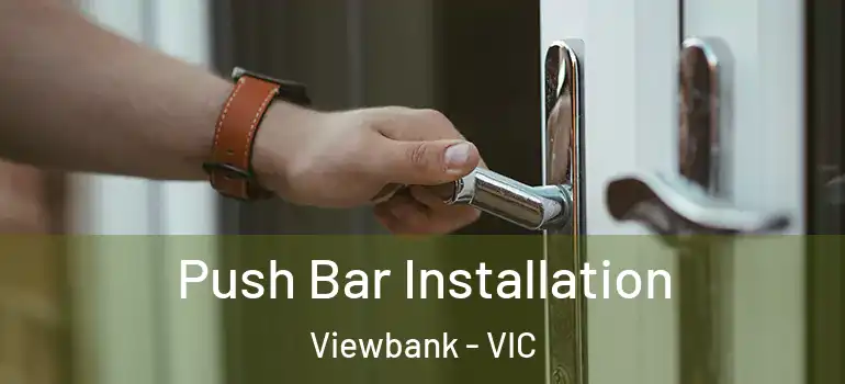  Push Bar Installation Viewbank - VIC