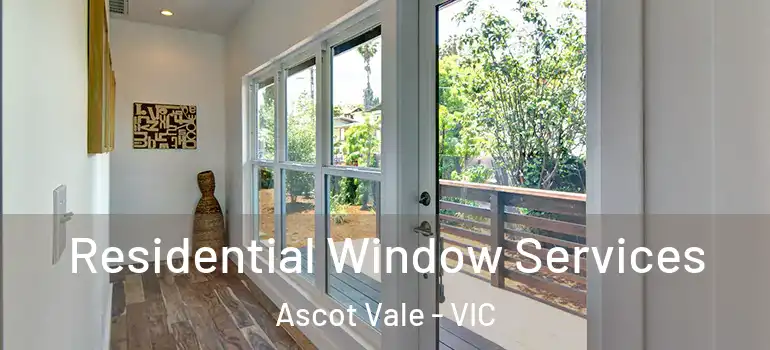 Residential Window Services Ascot Vale - VIC