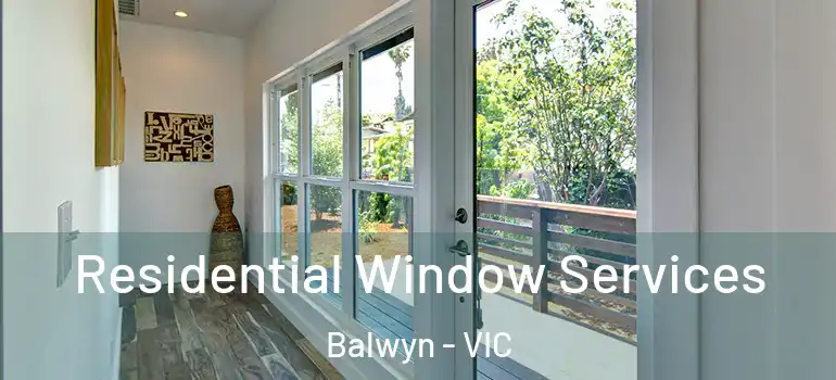 Residential Window Services Balwyn - VIC