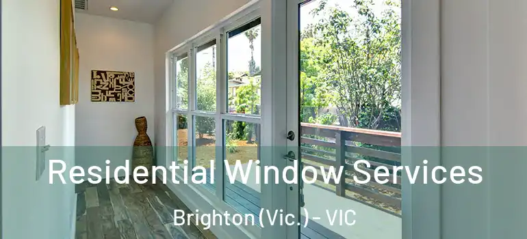 Residential Window Services Brighton (Vic.) - VIC