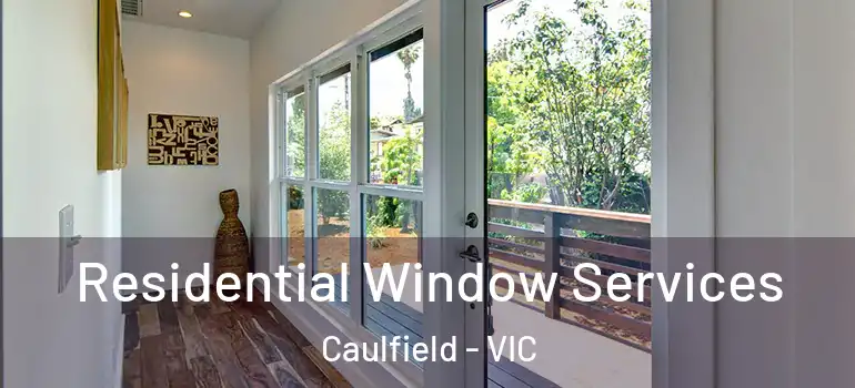 Residential Window Services Caulfield - VIC