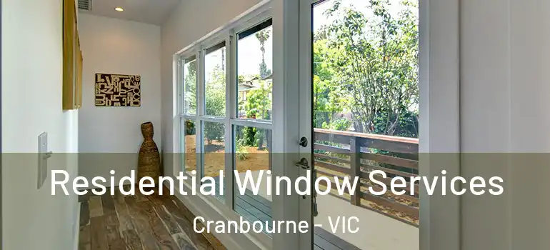 Residential Window Services Cranbourne - VIC