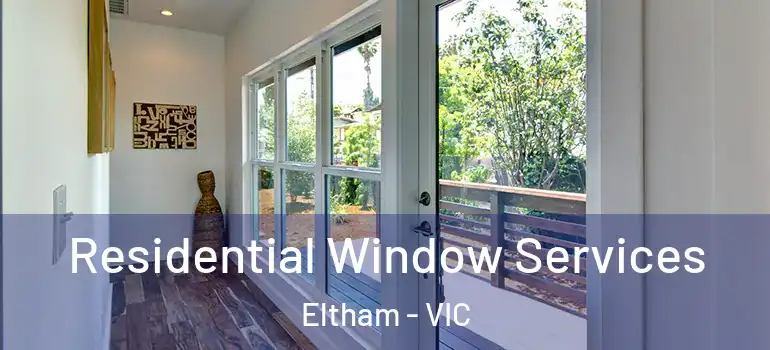 Residential Window Services Eltham - VIC