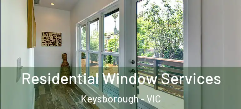 Residential Window Services Keysborough - VIC