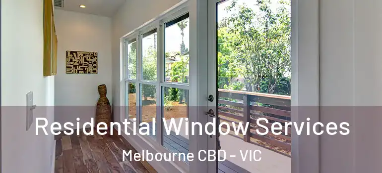 Residential Window Services Melbourne CBD - VIC