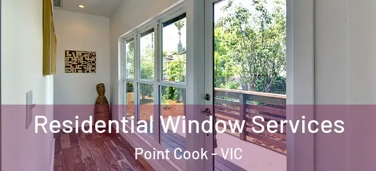 Residential Window Services Point Cook - VIC