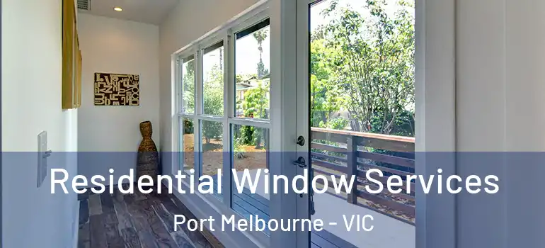 Residential Window Services Port Melbourne - VIC