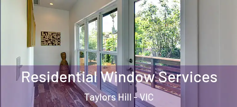 Residential Window Services Taylors Hill - VIC