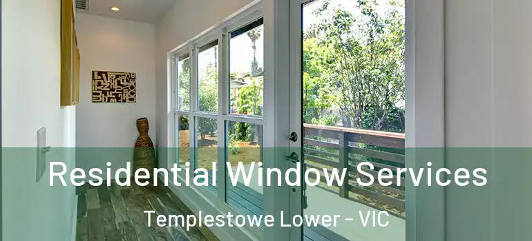 Residential Window Services Templestowe Lower - VIC