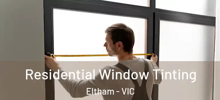 Residential Window Tinting Eltham - VIC