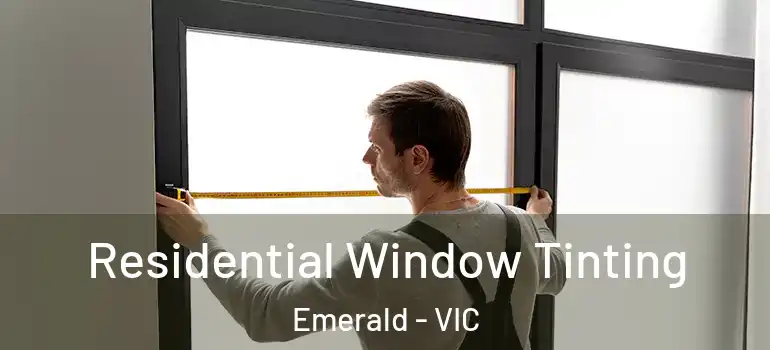Residential Window Tinting Emerald - VIC